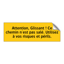 Attention, Glissant ! Ce chemin n'est pas salé. Utilisez à vos risques et périls