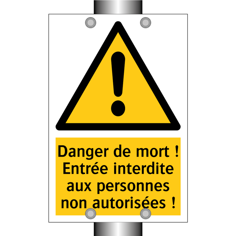 Danger de mort ! Entrée interdite aux personnes non autorisées !