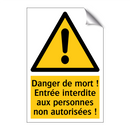 Danger de mort ! Entrée interdite aux personnes non autorisées !