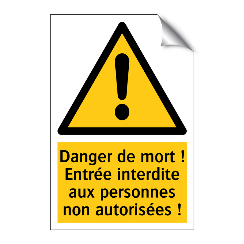 Danger de mort ! Entrée interdite aux personnes non autorisées !