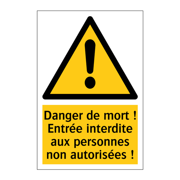 Danger de mort ! Entrée interdite aux personnes non autorisées !