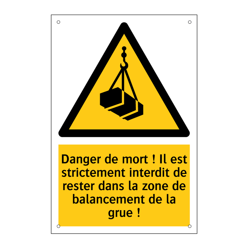 Danger de mort ! Il est strictement interdit de rester dans la zone de balancement de la grue !
