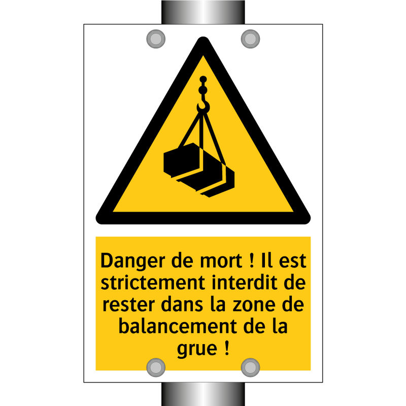 Danger de mort ! Il est strictement interdit de rester dans la zone de balancement de la grue !