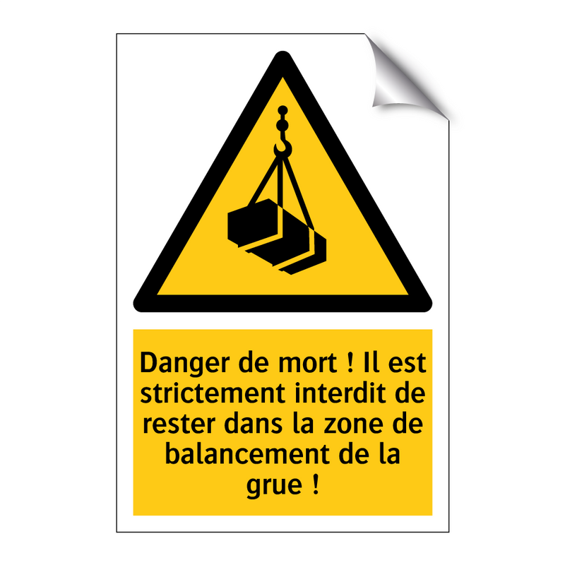 Danger de mort ! Il est strictement interdit de rester dans la zone de balancement de la grue !