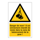 Danger de mort ! Il est strictement interdit de rester dans la zone de balancement de la grue !