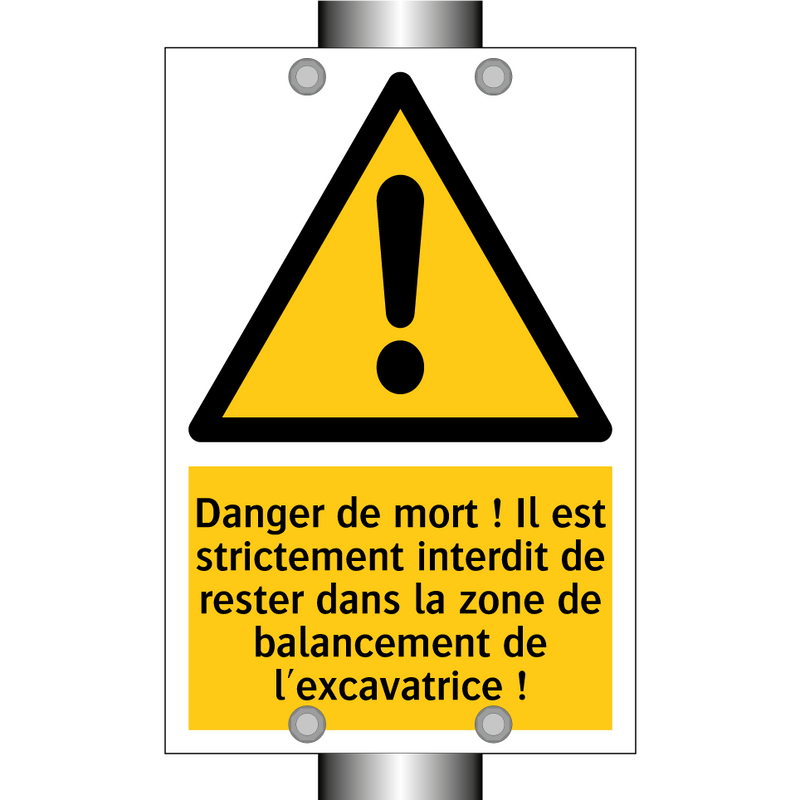 Danger de mort ! Il est strictement interdit de rester dans la zone de balancement de l'excavatrice !