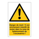 Danger de mort ! Il est strictement interdit de rester dans la zone de balancement de l'excavatrice !
