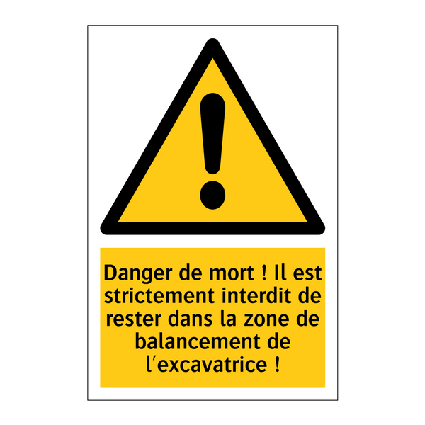 Danger de mort ! Il est strictement interdit de rester dans la zone de balancement de l'excavatrice !