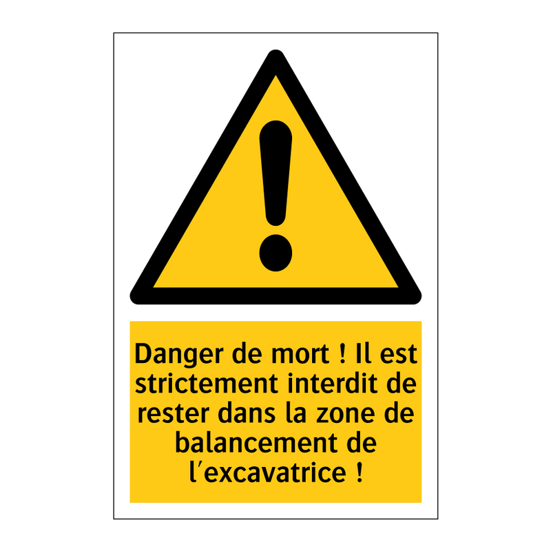 Danger de mort ! Il est strictement interdit de rester dans la zone de balancement de l'excavatrice !