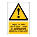 Danger de mort ! Séjour dans la zone de balancement strictement interdit !