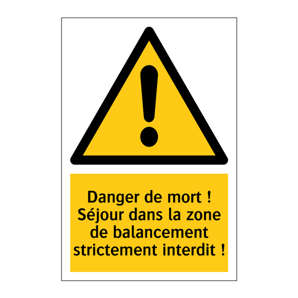 Danger de mort ! Séjour dans la zone de balancement strictement interdit !