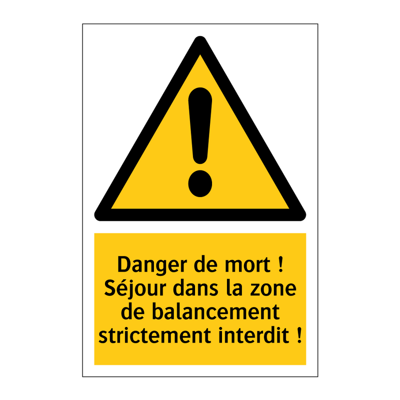 Danger de mort ! Séjour dans la zone de balancement strictement interdit !