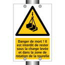 Danger de mort ! Il est interdit de rester sous la charge levée et dans la zone de rotation de la tourelle