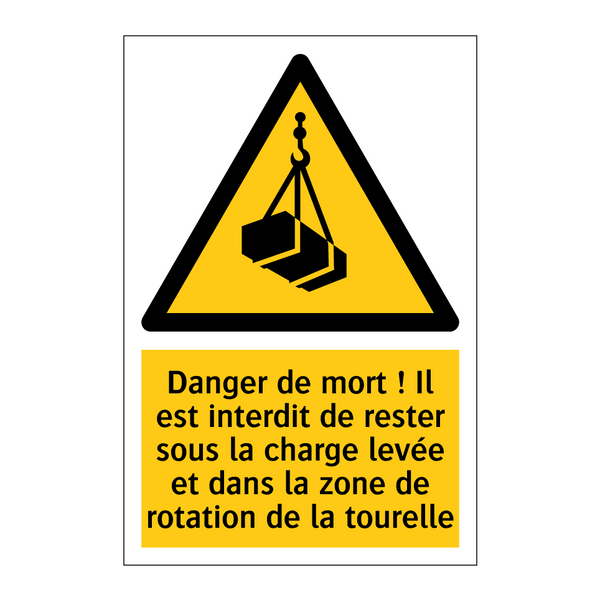 Danger de mort ! Il est interdit de rester sous la charge levée et dans la zone de rotation de la tourelle