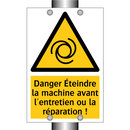 Danger Éteindre la machine avant l'entretien ou la réparation !