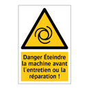 Danger Éteindre la machine avant l'entretien ou la réparation !