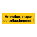 Attention, risque de trébuchement !