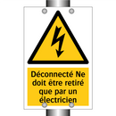 Déconnecté Ne doit être retiré que par un électricien