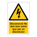 Déconnecté Ne doit être retiré que par un électricien