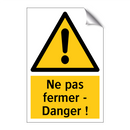 Ne pas fermer - Danger !