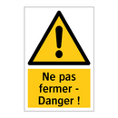 Ne pas fermer - Danger !