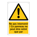 Ne pas intervenir ! Ce panneau ne peut être retiré que par