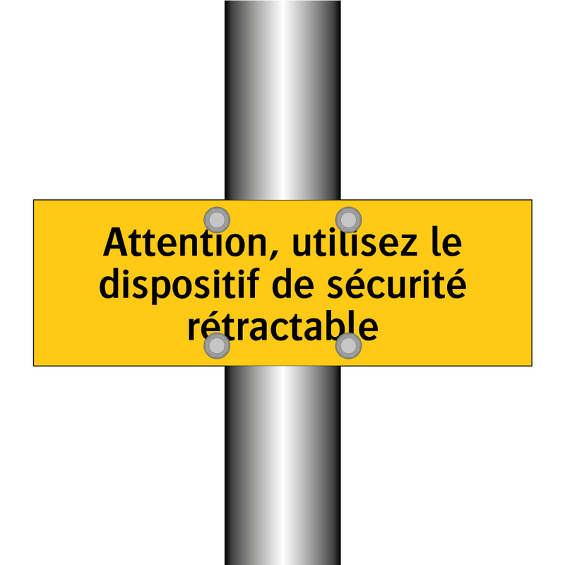 Attention, utilisez le dispositif de sécurité rétractable