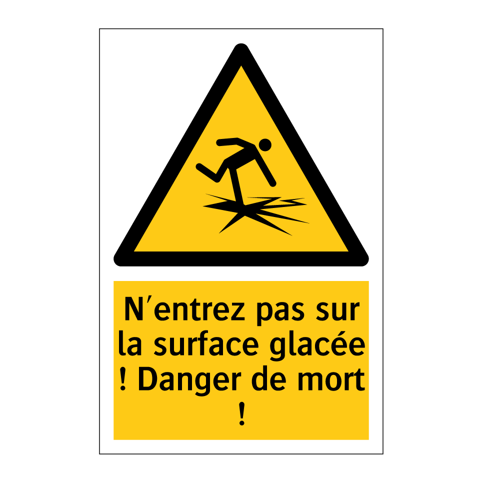 N'entrez pas sur la surface glacée ! Danger de mort !