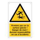 N'entrez pas sur la surface glacée ! Danger de mort ! Aucune responsabilité en cas d'accidents