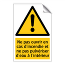 Ne pas ouvrir en cas d'incendie et ne pas pulvériser d'eau à l'intérieur