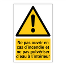 Ne pas ouvrir en cas d'incendie et ne pas pulvériser d'eau à l'intérieur