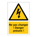 Ne pas changer ! Danger présent !