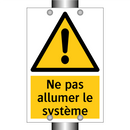 Ne pas allumer le système
