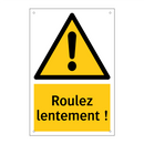 Roulez lentement !