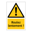 Roulez lentement !