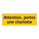 Attention, portez une charlotte