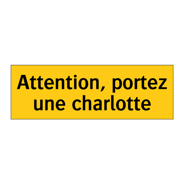 Attention, portez une charlotte