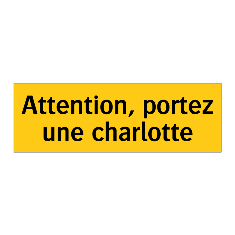 Attention, portez une charlotte