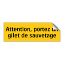 Attention, portez un gilet de sauvetage