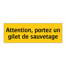 Attention, portez un gilet de sauvetage