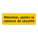 Attention, portez la ceinture de sécurité