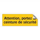 Attention, portez la ceinture de sécurité