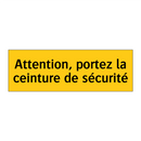 Attention, portez la ceinture de sécurité