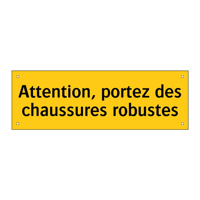 Attention, portez des chaussures robustes