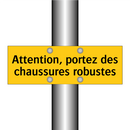 Attention, portez des chaussures robustes