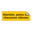 Attention, portez des chaussures robustes