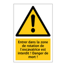 Entrer dans la zone de rotation de l'excavatrice est interdit ! Danger de mort !