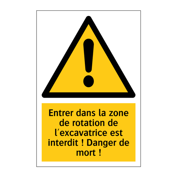 Entrer dans la zone de rotation de l'excavatrice est interdit ! Danger de mort !