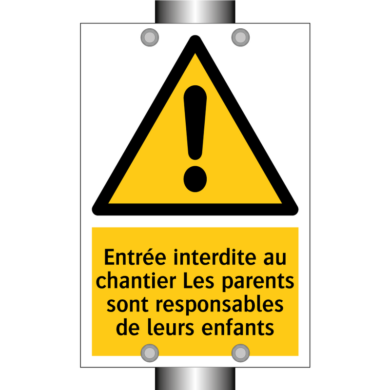 Entrée interdite au chantier Les parents sont responsables de leurs enfants