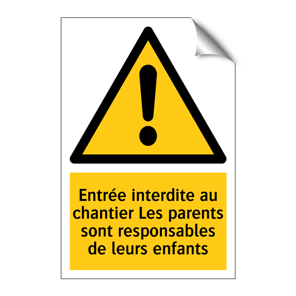 Entrée interdite au chantier Les parents sont responsables de leurs enfants